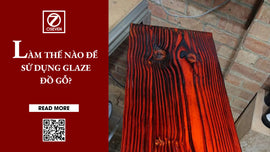 LÀM THẾ NÀO ĐỂ SỬ DỤNG GLAZE ĐỒ GỖ?